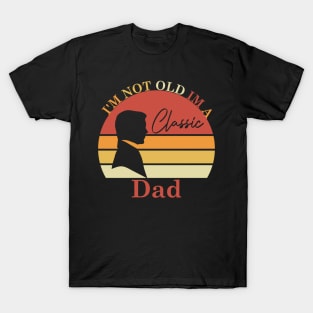 I'm Not Old Im A Classic Dad T-Shirt